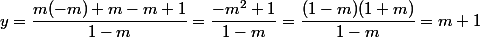  y = \dfrac{m(-m) + m - m +1}{1-m}=\dfrac{-m^2+1}{1-m}=\dfrac{(1-m)(1+m)}{1-m}=m+1